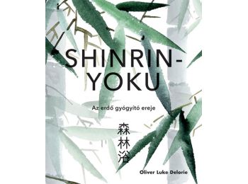 Shinrin Yoku – Az erdő gyógyító ereje