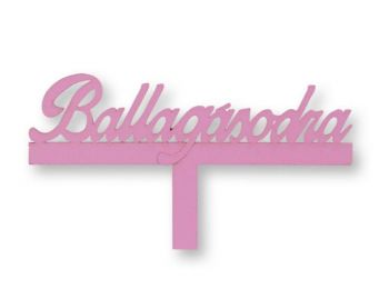 Rózsaszín Ballagásodra felirat sziluett tortadísz