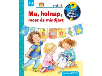 Ma, holnap, most és mindjárt