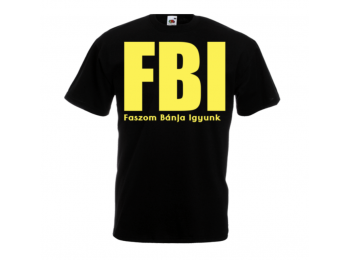 FBI, Faszom bánja igyunk egyedi póló, Unisex, M, Fekete