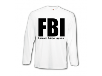 FBI, Faszom bánja igyunk egyedi hosszú ujjú póló, Unisex, L, Fehér