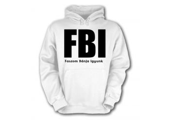 FBI, Faszom bánja igyunk egyedi kapucnis pulóver, Unisex, S, fehér