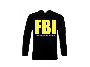 FBI, Faszom bánja igyunk egyedi hosszú ujjú póló, Unisex, Fekete, XL