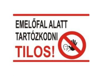 Emelőfal alatt tartózkodni tilos! - műanyag, 160*100