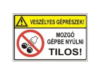 Veszélyes géprészek! Mozgó gépbe nyúlni tilos! - önta