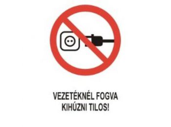 Vezetéknél fogva kihúzni tilos! - műanyag, 160*250