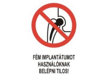 Fém implantátumot használóknak belépni tilos! - öntapadó, 160*250