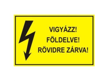 Vigyázz! Földelve! Rövidre zárva! - műanyag, 160*250