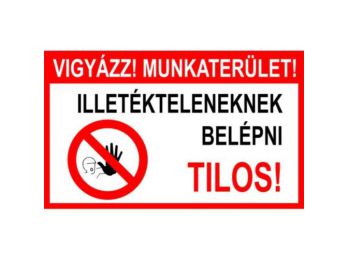 Vigyázz! Munkaterület! Illetékteleneknek belépni tilos! 