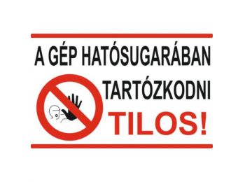 A gép hatósugarában tartózkodni tilos! - 160*250, öntap