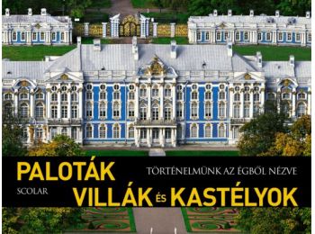Paloták, villák és kastélyok (Történelmünk az égből