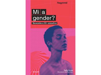 Mi a gender? Bevezetés a XXI. századhoz
