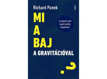 Mi a baj a gravitációval? - A talpunk alatt lapuló rejtély megoldása