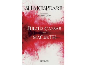Julius Caesar – Macbeth (Fordította és a kísérőesszéket írta: Báthori Csaba)