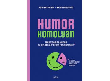Humor – komolyan   – Miért számít a humor az (üzleti