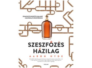 Szeszfőzés házilag - Útmutató kezdő és haladó házipárlat-készítőknek