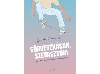 Gördeszkások, szevasztok! – Útmutató kezdő és halad