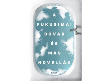 A fukusimai búvár és más novellák