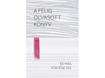 A félig olvasott könyv és más novellák