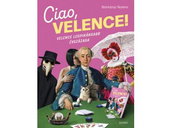 Ciao, Velence! – Velence legpikánsabb évszázada