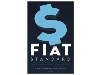 FIAT STANDARD – A mindent uraló pénzügyi rendszer alter