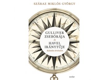 Gulliver zsebórája és Havel iránytűje - Kalandos történelem