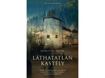 Láthatatlan kastély - Erdélyi történelmi családok a j