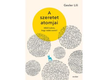 A szeretet atomjai – Miből tudom, hogy valaki szeret?