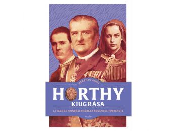 Horthy kiugrása – Az 1944-es kiugrási kísérlet regény