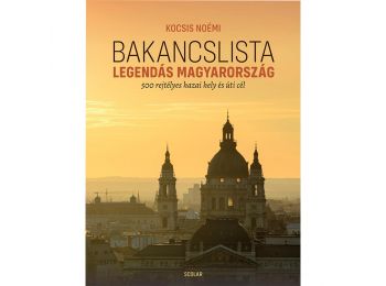 Bakancslista – Legendás Magyarország (500 rejtélyes haz