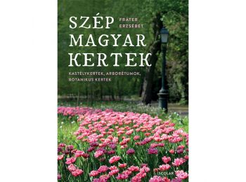 Szép magyar kertek – Kastélykertek, arborétumok, botani