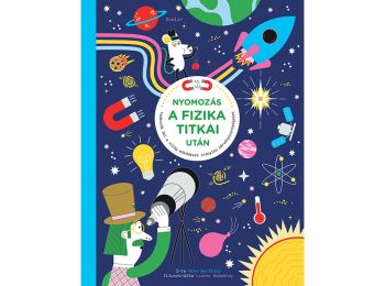 Nyomozás a fizika titkai után – Fedezzük fel a világ m