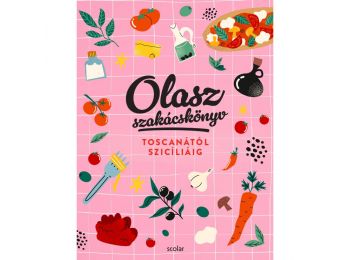 Olasz szakácskönyv – Toscanától Szicíliáig