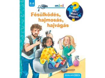 Fésülködés, hajmosás, hajvágás – Mit? Miért? Hogya