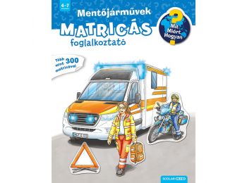 Mit? Miért? Hogyan? Matricás foglalkoztató Mentőjárműv