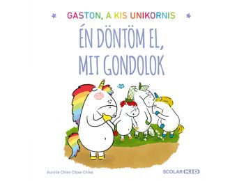 Gaston a kis unikornis - Én döntöm el, mit gondolok