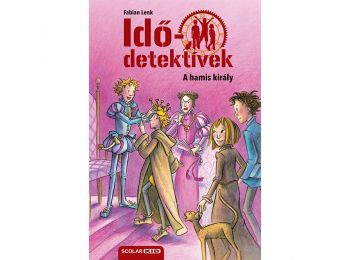 A hamis király (Idődetektívek 23.) 2. kiadás