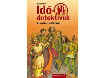 Oroszlánszívű Richárd (Idődetektívek 8.) 2. kiadás