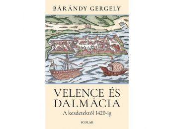 Velence és Dalmácia – A kezdetektől 1420-ig