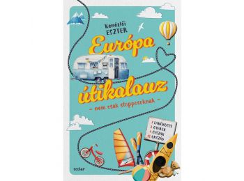 Európa útikalauz – nem csak stopposoknak