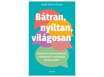 Bátran, nyíltan, világosan – Asszertív kommunikáció 