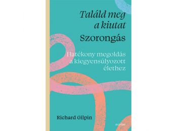 Találd meg a kiutat – Szorongás - Hatékony megoldás a 
