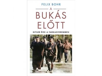 A bukás előtt – Hitler évei a Farkasveremben