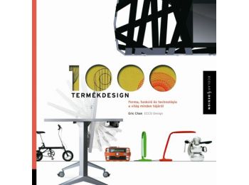1000 termékdesign – Forma, funkció és technológia a világ minden tájáról