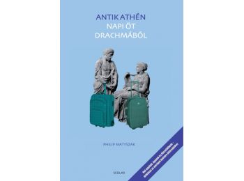 Antik Athén napi öt drachmából (2. kiadás)